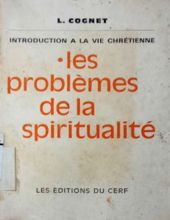 INTRODUCTION A LA VIE CHRÉTIENNE: LES PROBLÈMES DE LA SPIRITUALITÉ