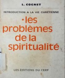 INTRODUCTION A LA VIE CHRÉTIENNE: LES PROBLÈMES DE LA SPIRITUALITÉ