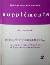 CAHIERS DE SPIRITUALITÉ IGNATIENNE SUPPLÉMENTS : L'INTÉGRATION DU PROBLÈME DU MAL