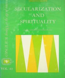  SECULARIZATION AND SPIRITUALITY (CONCILIUM, VOL. 49)