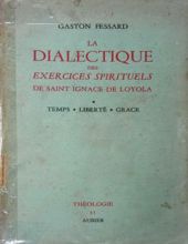 LA DIALECTIQUE DES EXERCICES SPIRITUELS DE SAINT IGNACE DE LOYOLA