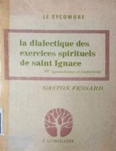 LA DIALECTIQUE DES EXERCICES SPIRITUELS DE SAINT IGNACE DE LOYOLA