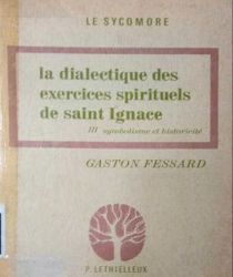 LA DIALECTIQUE DES EXERCICES SPIRITUELS DE SAINT IGNACE DE LOYOLA