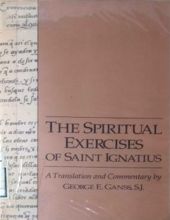 THE SPIRITUAL EXERCISES OF SAINT IGNATIUS (A TRANSLATION AND COMMENTARY BY GEORGE E. GANSS)