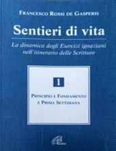 SENTIERI DI VITA: LA DINAMICA DEGLI ESERCISI IGNAZIANI NELL'ITINERARIO DELLE SCRITTURE