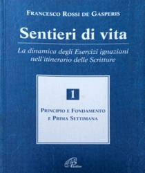 SENTIERI DI VITA: LA DINAMICA DEGLI ESERCISI IGNAZIANI NELL'ITINERARIO DELLE SCRITTURE