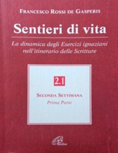 SENTIERI DI VITA: LA DINAMICA DEGLI ESERCISI IGNAZIANI NELL'ITINERARIO DELLE SCRITTURE