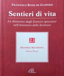 SENTIERI DI VITA: LA DINAMICA DEGLI ESERCISI IGNAZIANI NELL'ITINERARIO DELLE SCRITTURE