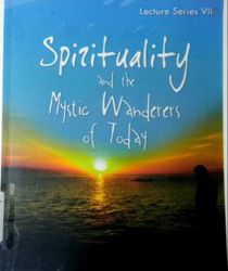 SPIRITUALITY AND THE MYSTIC WANDERERS OF TODAY