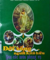 ĐỜI SỐNG NGƯỜI KITÔ HỮU QUA CÁC MÙA PHỤNG VỤ