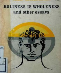 HOLINESS IS WHOLENESS AND OTHER ESSAYS