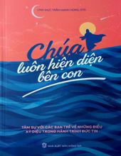 CHÚA LUÔN HIỆN DIỆN BÊN CON