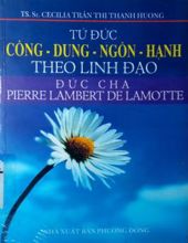 TỨ ĐỨC CÔNG - DUNG - NGÔN - HẠNH THEO LINH ĐẠO ĐỨC CHA PIERRE LAMBERT DE LA MOTTE