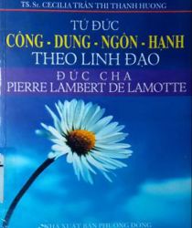 TỨ ĐỨC CÔNG - DUNG - NGÔN - HẠNH THEO LINH ĐẠO ĐỨC CHA PIERRE LAMBERT DE LA MOTTE