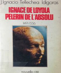 IGNACE DE LOYOLA PÈLERIN DE L'absolu