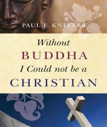 WITHOUT BUDDHA I COULD NOT BE A CHRISTIAN 