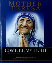 MOTHER TERESA: COME BE MY LIGHT