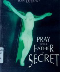 PRAY TO YOUR FATHER IN SECRET