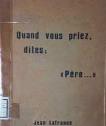 QUAND VOUS PRIEZ, DITES: " PÈRE "