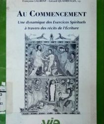 AU COMMENCEMENT: UNE DYNAMIQUE DES EXERCICES SPIRITUELS À TRAVERS DES RÉCITS DE L'écriture