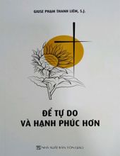 ĐỂ TỰ DO VÀ HẠNH PHÚC HƠN