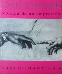 LO QUE YO NO SABÍA: TEOLOGÍA DE UN EMPRESARIO