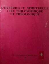 L'expérience SPIRITUELLE, LIEU PHILOSOPHIQUE ET THÉOLOGIQUE