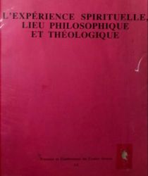 L'expérience SPIRITUELLE, LIEU PHILOSOPHIQUE ET THÉOLOGIQUE