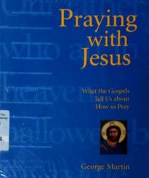 PRAYING WITH JESUS