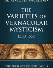 THE VARIETIES OF VERNACULAR MYSTICISM 1350 - 1550, VOL. V (THE PRESENCE OF GOD)