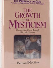 THE GROWTH OF MYSTICSM: GREGORY THE GREAT THROUGH THE 12TH CENTURY