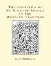 THE EXERCISES OF ST IGNATIUS LOYOLA IN THE WESTERN TRADITION 