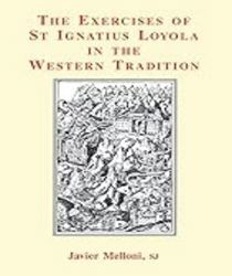 THE EXERCISES OF ST IGNATIUS LOYOLA IN THE WESTERN TRADITION 