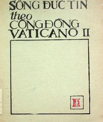 SỐNG ĐỨC TIN THEO CÔNG ĐỒNG VATICANÔ II