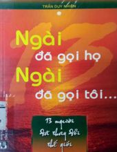 NGÀI ĐÃ GỌI HỌ NGÀI ĐÃ GỌI TÔI: MƯỜI BA NGƯỜI ĐÃ THAY ĐỔI THẾ GIỚI