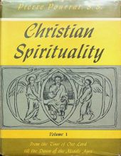 FROM THE TIME OF OUR LORD TILL THE DAWN OF THE MIDDLE AGES, VOL.I (CHRISTIAN SPIRITUALITY)