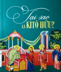 TẠI SAO LÀ KITÔ HỮU?