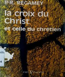 LA CROIX DU CHRIST ET CELLE DU CHRÉTIEN