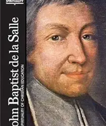 JOHN BAPTIST DE LA SALLE: THE SPIRITUALITY OF CHRISTIAN EDUCATION (CLASSICS OF WESTERN SPIRITUALITY)