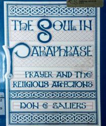 THE SOUL IN PARAPHRASE: PRAYER AND THE RELIGIOUS AFFECTIONS