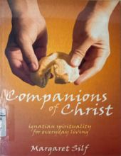 COMPANIONS OF CHRIST: IGNATIAN SPIRITUALITY FOR EVERYDAY LIVING