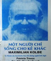 MỘT NGƯỜI CHỈ SỐNG CHO KẺ KHÁC MAXIMILIAN KOLBE