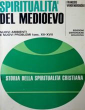 STORIA DELLA SPIRITUALITA' CRISTIANA: SPIRITUALITA' DEL MEDIOEVO