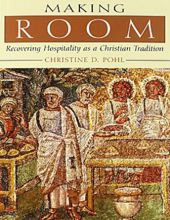 MAKING ROOM: RECOVERING HOSPITALITY AS A CHRISTIAN TRADITION 
