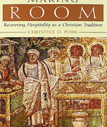 MAKING ROOM: RECOVERING HOSPITALITY AS A CHRISTIAN TRADITION 