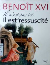 IL N'EST PAS ICI, IL EST RESSUSCITÉ: HOMÉLIES ET DISCOURS DE LA PREMIÈRE SEMAINE SAINTE DU PAPE