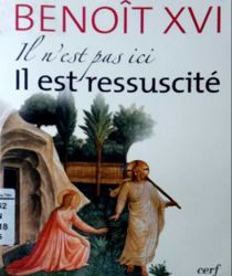 IL N'EST PAS ICI, IL EST RESSUSCITÉ: HOMÉLIES ET DISCOURS DE LA PREMIÈRE SEMAINE SAINTE DU PAPE