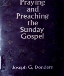 PRAYING AND PREACHING THE SUNDAY GOSPEL