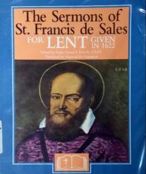 THE SERMONS OF ST. FRANCIS DE SALES FOR LENT : GIVEN IN THE YEAR 1622