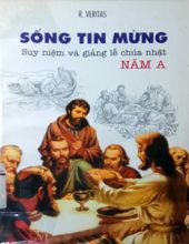 SỐNG TIN MỪNG SUY NIỆM VÀ GIẢNG LỄ CHÚA NHẬT NĂM A